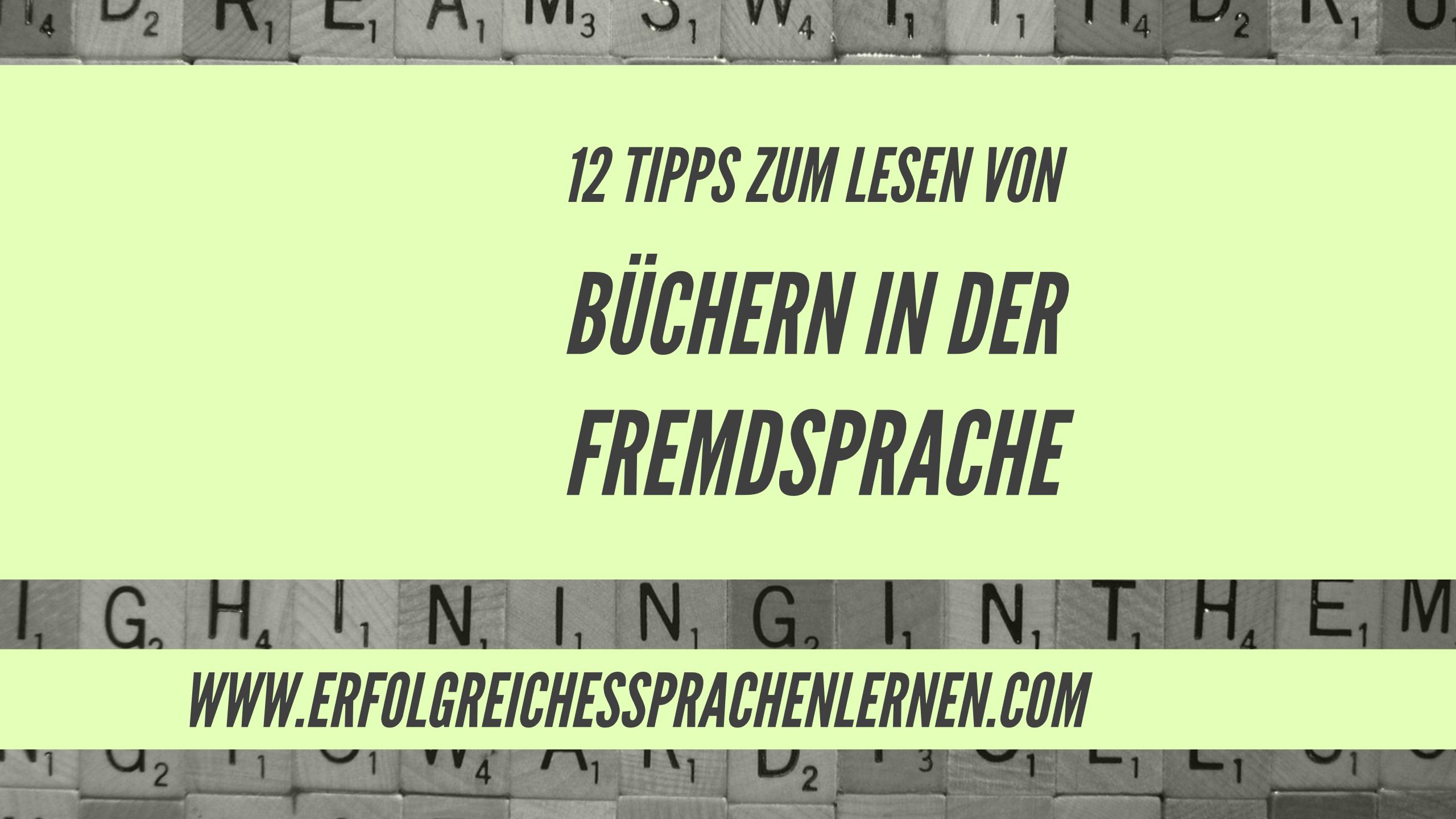 12 Tipps Zum Lesen Von Buchern In Der Fremdsprache Erfolgreiches Sprachenlernen